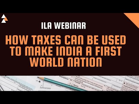 Webinar on “How Taxes can be Used to Make India a First World Nation?”
